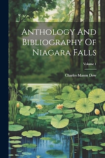 Couverture_Anthology And Bibliography Of Niagara Falls; Volume 1