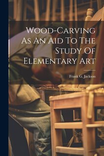 Couverture_Wood-carving As An Aid To The Study Of Elementary Art