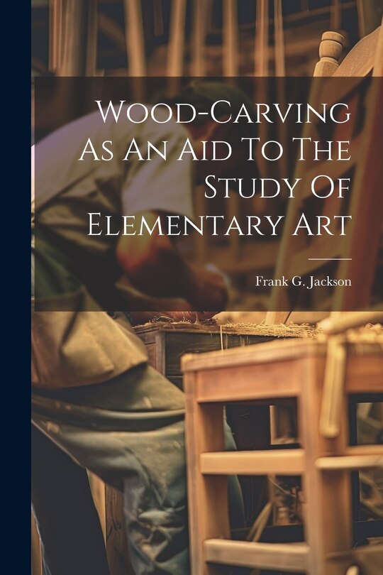 Couverture_Wood-carving As An Aid To The Study Of Elementary Art