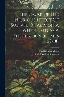 Couverture_The Cause Of The Injurious Effect Of Sulfate Of Ammonia When Used As A Fertilizer, Volumes 168-181