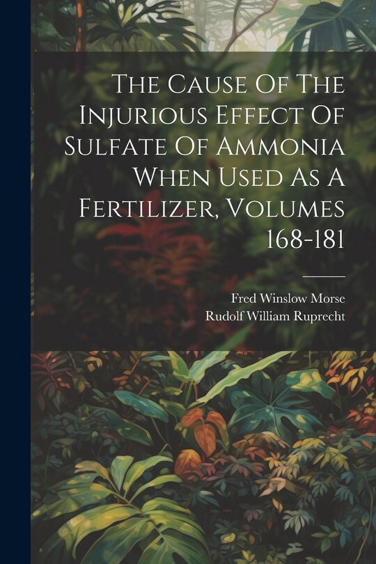 Couverture_The Cause Of The Injurious Effect Of Sulfate Of Ammonia When Used As A Fertilizer, Volumes 168-181