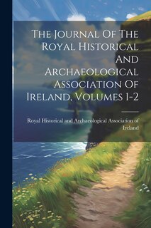 Front cover_The Journal Of The Royal Historical And Archaeological Association Of Ireland, Volumes 1-2