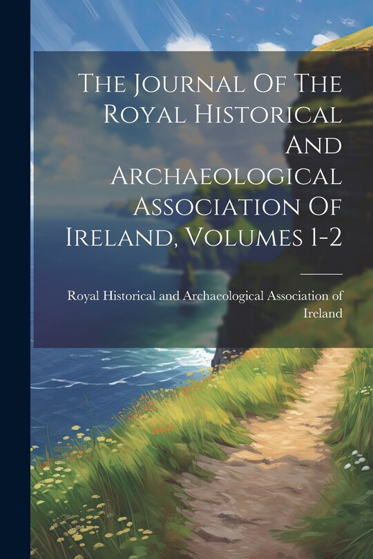 Front cover_The Journal Of The Royal Historical And Archaeological Association Of Ireland, Volumes 1-2