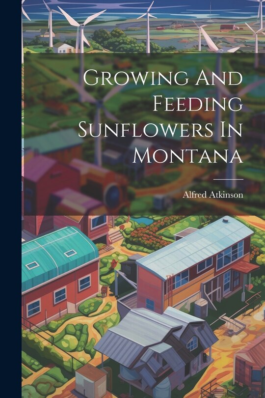 Front cover_Growing And Feeding Sunflowers In Montana
