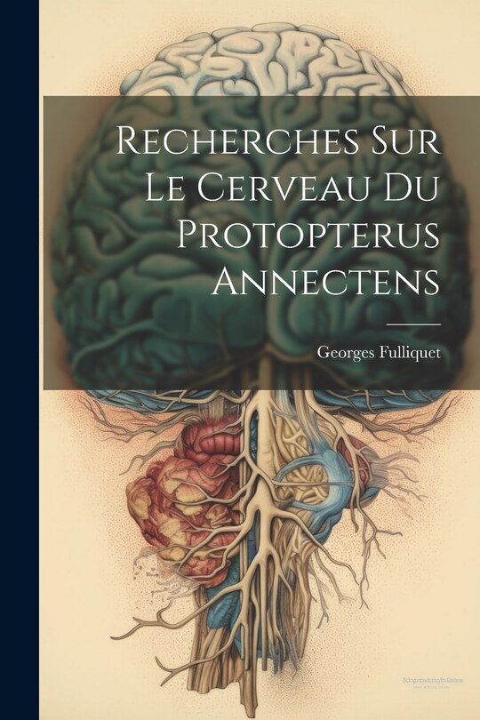 Couverture_Recherches Sur Le Cerveau Du Protopterus Annectens