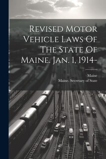 Front cover_Revised Motor Vehicle Laws Of The State Of Maine. Jan. 1, 1914-