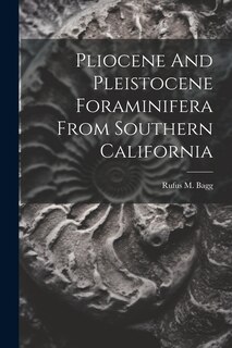 Pliocene And Pleistocene Foraminifera From Southern California