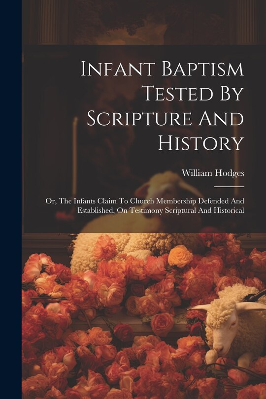 Front cover_Infant Baptism Tested By Scripture And History