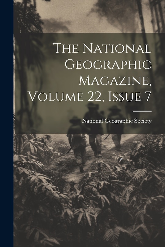Front cover_The National Geographic Magazine, Volume 22, Issue 7