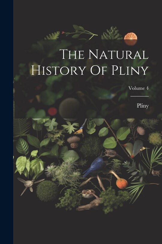 Front cover_The Natural History Of Pliny; Volume 4