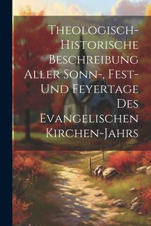 Front cover_Theologisch-historische Beschreibung Aller Sonn-, Fest- Und Feyertage Des Evangelischen Kirchen-jahrs