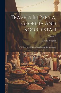 Front cover_Travels In Persia, Georgia And Koordistan