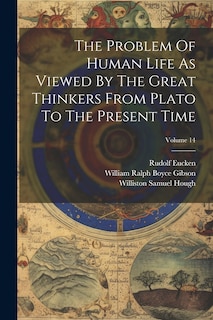 Couverture_The Problem Of Human Life As Viewed By The Great Thinkers From Plato To The Present Time; Volume 14