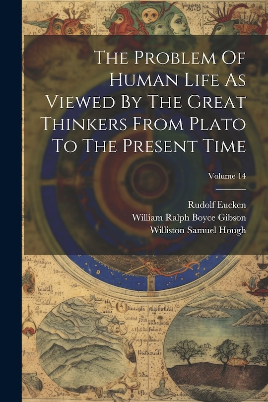 Couverture_The Problem Of Human Life As Viewed By The Great Thinkers From Plato To The Present Time; Volume 14