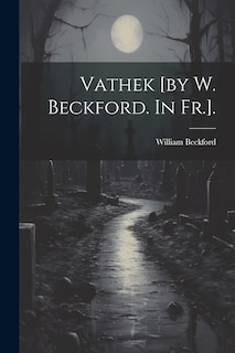 Couverture_Vathek [by W. Beckford. In Fr.].