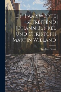 Front cover_Ein Paar Worte Betreffend Johann Bunkel Und Christoph Martin Wieland