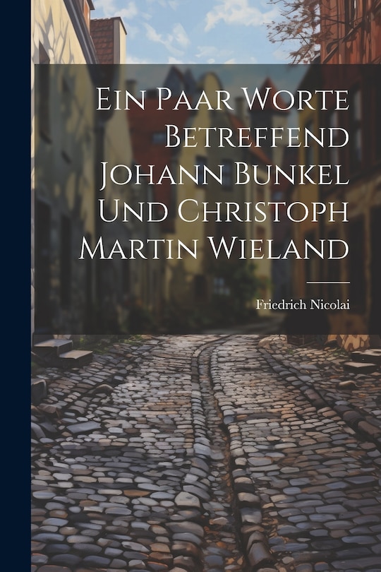 Front cover_Ein Paar Worte Betreffend Johann Bunkel Und Christoph Martin Wieland