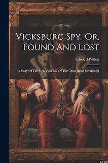 Front cover_Vicksburg Spy, Or, Found And Lost