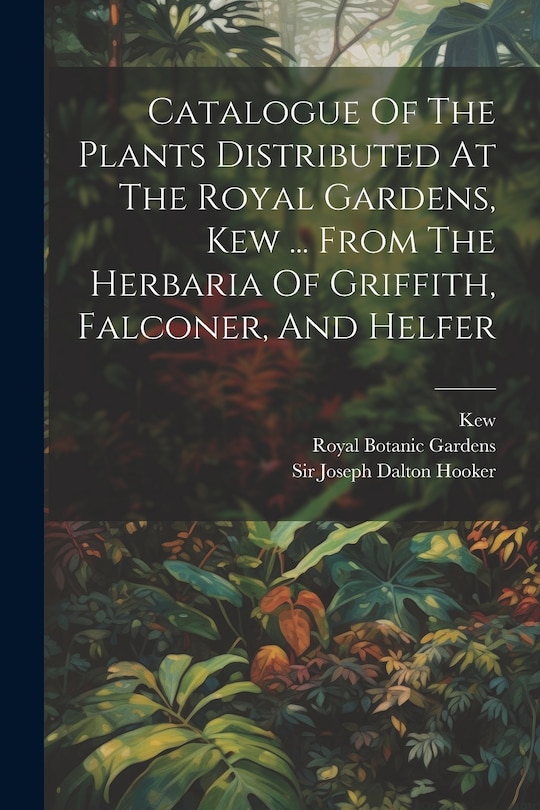 Front cover_Catalogue Of The Plants Distributed At The Royal Gardens, Kew ... From The Herbaria Of Griffith, Falconer, And Helfer