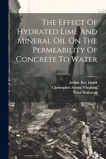 Couverture_The Effect Of Hydrated Lime And Mineral Oil On The Permeability Of Concrete To Water
