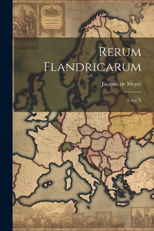 Rerum Flandricarum: Tomi X