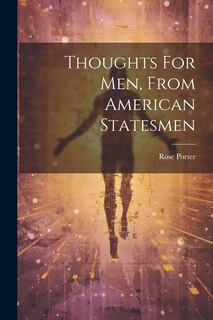 Front cover_Thoughts For Men, From American Statesmen