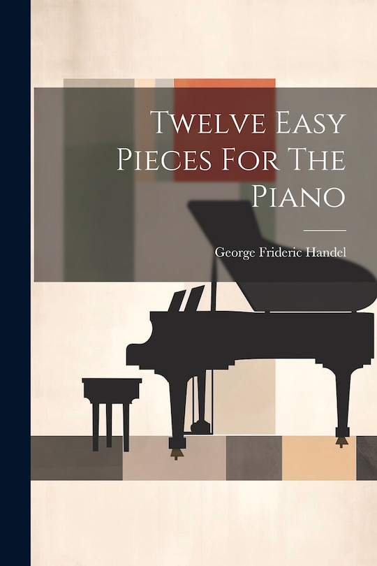 Front cover_Twelve Easy Pieces For The Piano