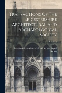 Couverture_Transactions Of The Leicestershire Architectural And Archaeological Society; Volume 5
