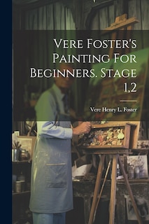 Front cover_Vere Foster's Painting For Beginners. Stage 1,2