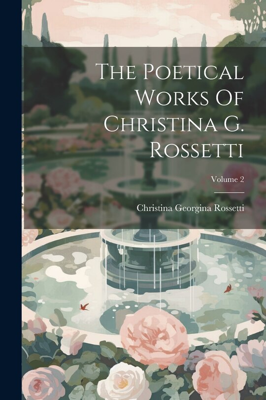 Front cover_The Poetical Works Of Christina G. Rossetti; Volume 2