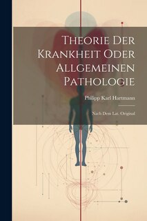 Couverture_Theorie Der Krankheit Oder Allgemeinen Pathologie