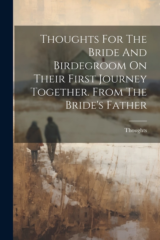 Couverture_Thoughts For The Bride And Birdegroom On Their First Journey Together. From The Bride's Father