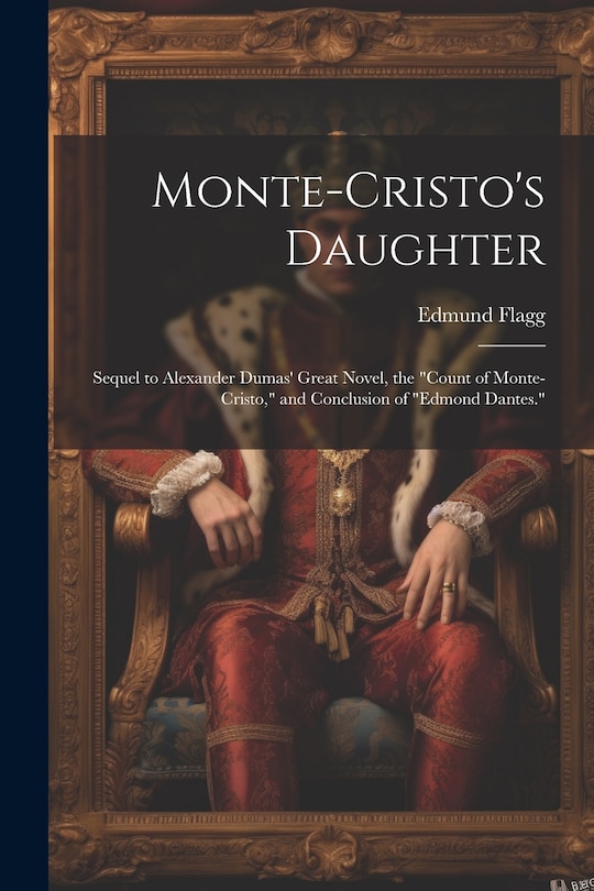 Couverture_Monte-Cristo's Daughter; Sequel to Alexander Dumas' Great Novel, the Count of Monte-Cristo, and Conclusion of Edmond Dantes.