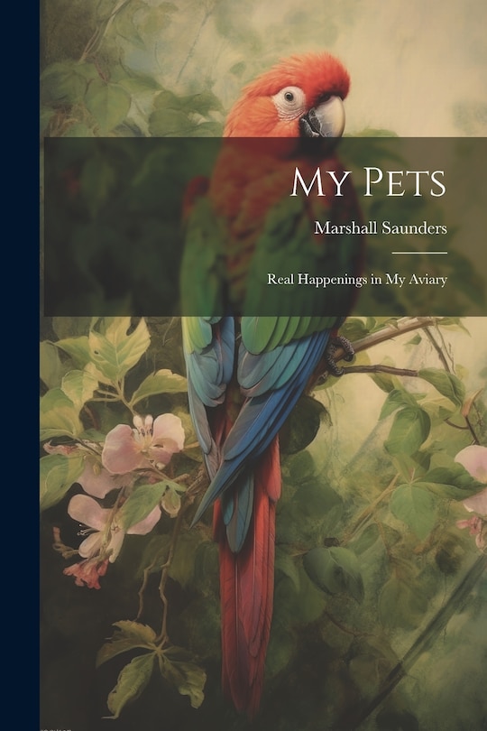 Couverture_My Pets; Real Happenings in My Aviary