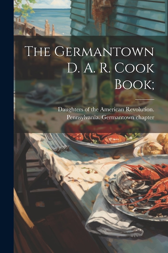 Front cover_The Germantown D. A. R. Cook Book;