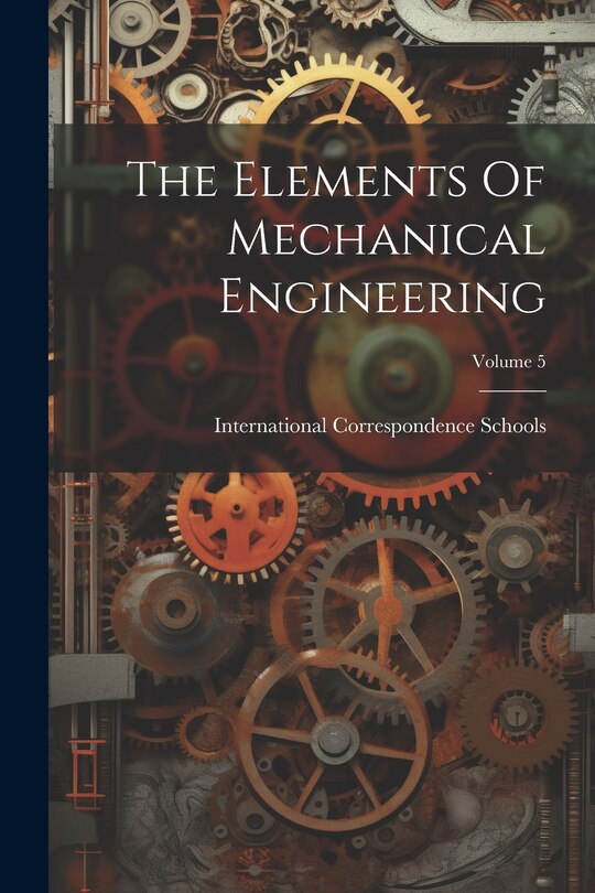 Couverture_The Elements Of Mechanical Engineering; Volume 5