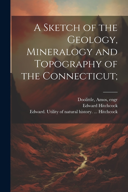 Front cover_A Sketch of the Geology, Mineralogy and Topography of the Connecticut;