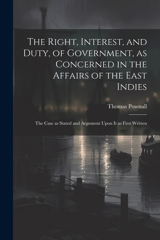 Couverture_The Right, Interest, and Duty, of Government, as Concerned in the Affairs of the East Indies