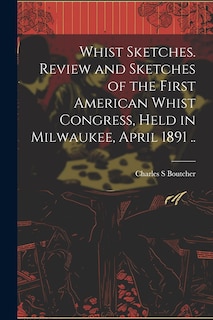 Couverture_Whist Sketches. Review and Sketches of the First American Whist Congress, Held in Milwaukee, April 1891 ..