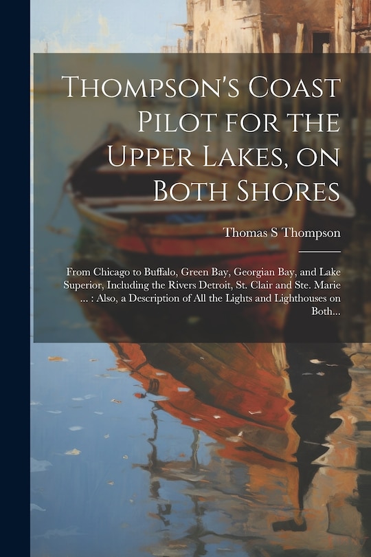 Couverture_Thompson's Coast Pilot for the Upper Lakes, on Both Shores