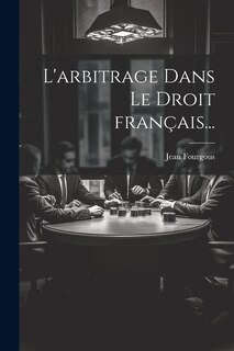 Couverture_L'arbitrage dans le droit français...