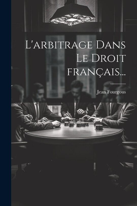 Couverture_L'arbitrage dans le droit français...