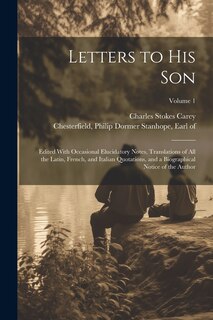 Front cover_Letters to His Son; Edited With Occasional Elucidatory Notes, Translations of All the Latin, French, and Italian Quotations, and a Biographical Notice of the Author; Volume 1