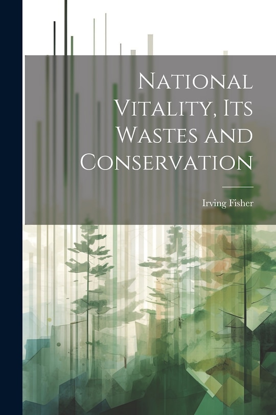Couverture_National Vitality, Its Wastes and Conservation