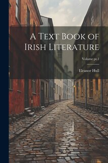 Front cover_A Text Book of Irish Literature; Volume pt.1