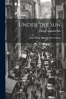 Front cover_Under the Sun; Essays Mainly Written in Hot Countries