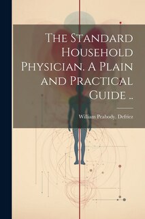 Front cover_The Standard Household Physician. A Plain and Practical Guide ..
