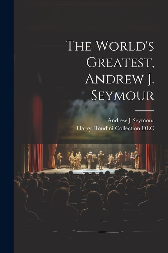 Front cover_The World's Greatest, Andrew J. Seymour
