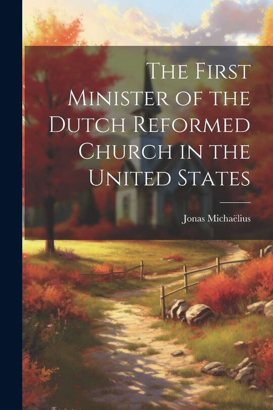 Front cover_The First Minister of the Dutch Reformed Church in the United States