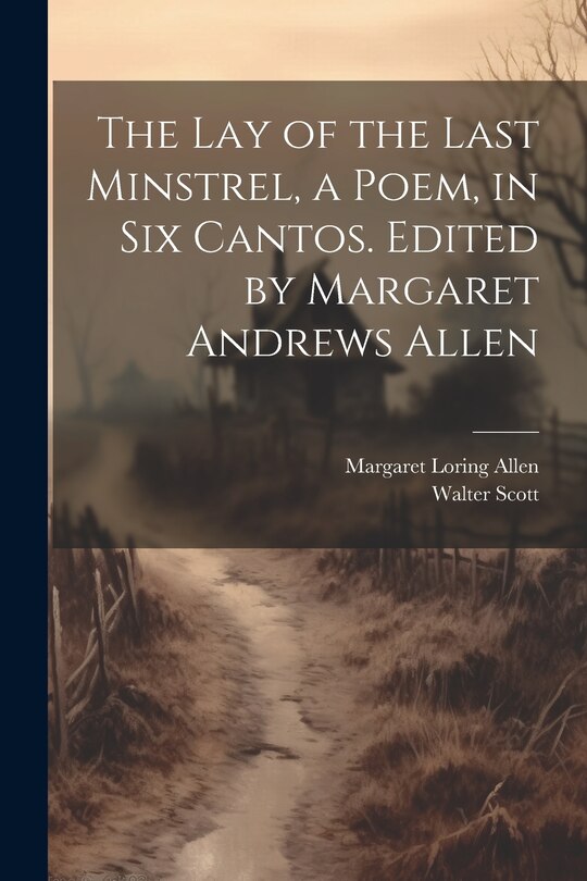 Front cover_The Lay of the Last Minstrel, a Poem, in Six Cantos. Edited by Margaret Andrews Allen